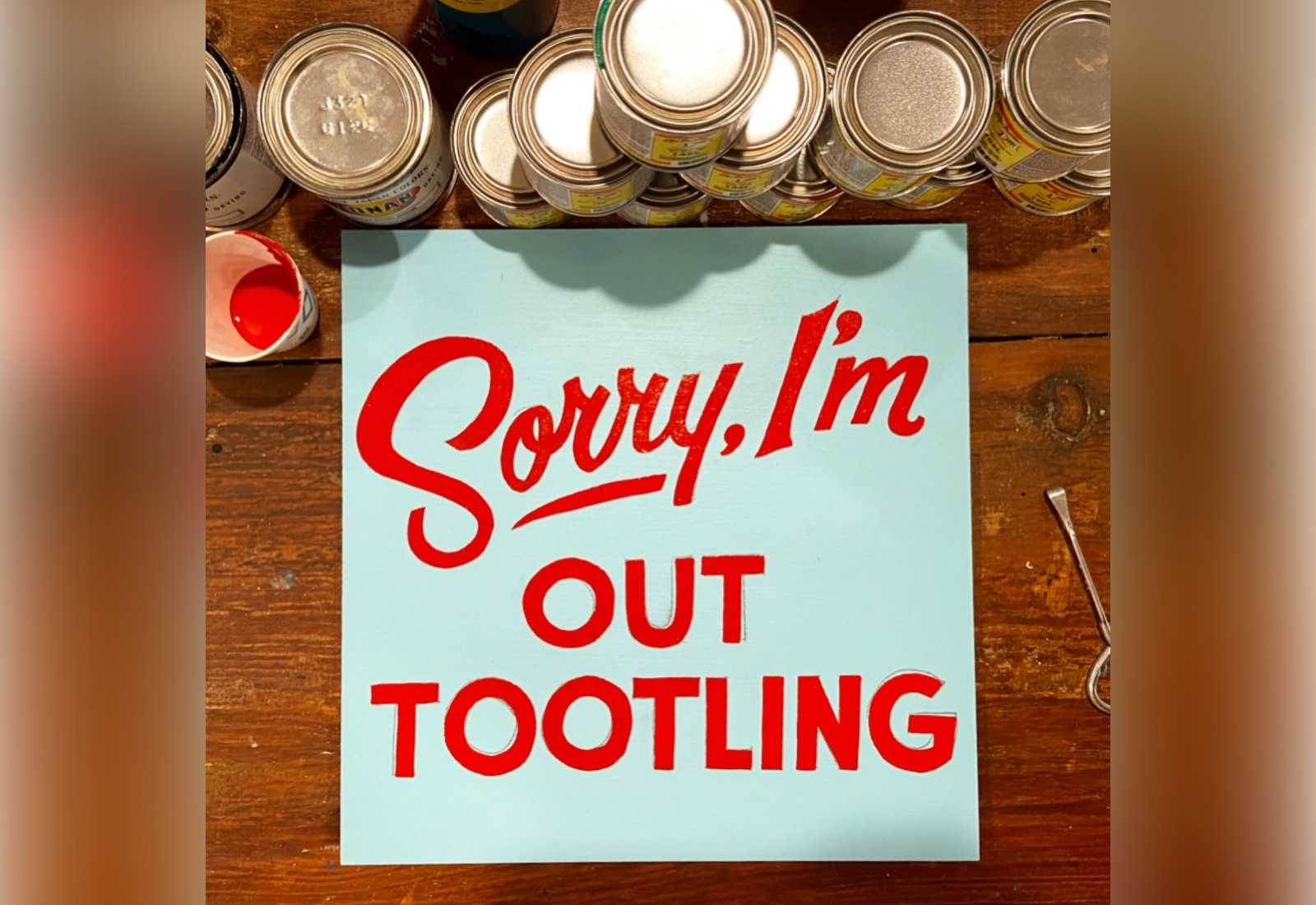 Sorry, I'm Out Tootling | Hand Painted Sign by Joey Carty